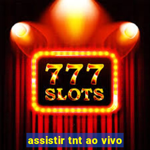 assistir tnt ao vivo